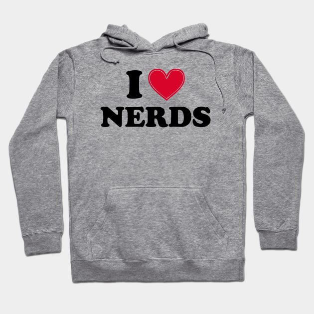 I love nerds - black text Hoodie by NotesNwords